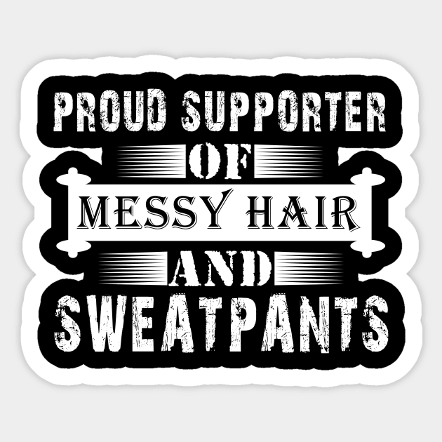 Proud Supporter Of Messy Hair And Sweatpants Costume Gift Sticker by Ohooha